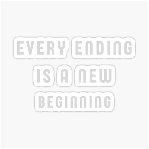 Every Ending Is A New Beginning Funny Sticker By RmCloset Redbubble