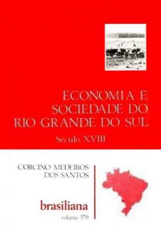 Economia e Sociedade do Rio Grande do Sul Século XVIII de Corcino