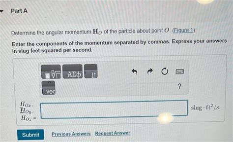 Solved Determine The Angular Momentum Ho Of The Particle