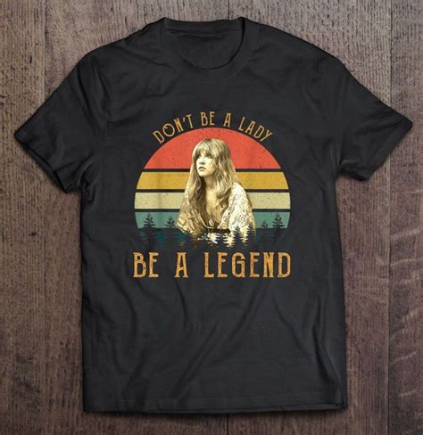 Dont Be A Lady Be A Legend Stevie Nicks Vintage Version Holofes In