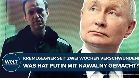 Alexej Nawalny Seit Ber Zwei Wochen Verschwunden Was Hat Putin Mit