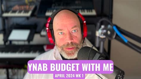 YNAB Budget With Me April 2024 WK 1 Midlife Money Moves YouTube