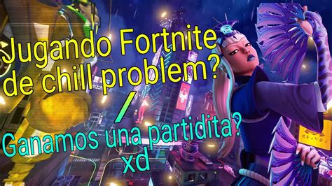 Jugando Fortnite De Chill Problem Ganamos Una Partidita Xd YouTube