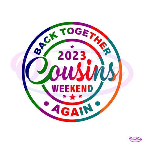 2023 Counsins Weekend Back Together Again Svg Files Oladino