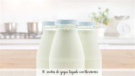 Recetas De Yogur Liquido Con Thermomix Recetas Para Thermomix