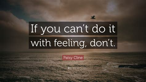 Patsy Cline Quote “if You Can’t Do It With Feeling Don’t ”