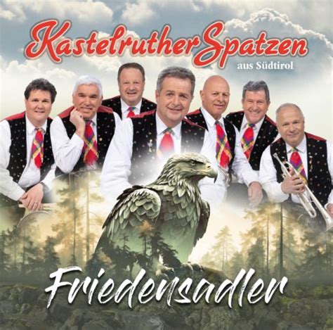 Kastelruther Spatzen Wissenswertes Ber Ihre Neue Cd Friedensadler