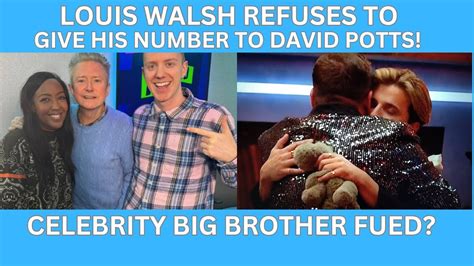 Louis Walsh Reveals He Refuses To Give His Number To David Potts Celebrity Big Brother Feud