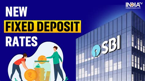 Sbi Hikes Fixed Deposit Interest Rates Up To Basis Points List Of