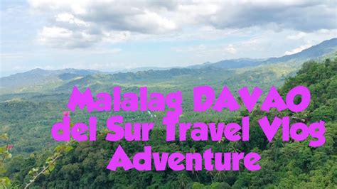 Malalag Davao Del Sur Philippine Travel Vlog Adventure Youtube