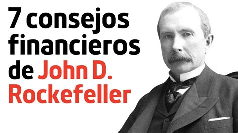 7 Consejos Financieros De John D Rockefeller YouTube