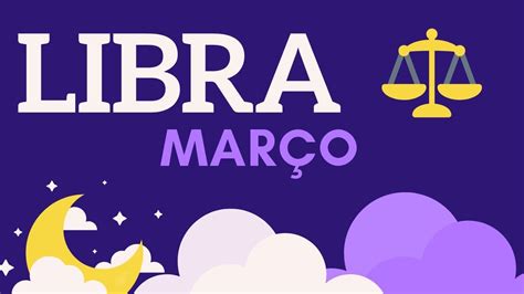 Libra HorÓscopo Mensal MarÇo 2019 Youtube