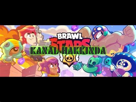 KANAL HAKKINDA BAZI BİLGİLER Brawl Stars YouTube