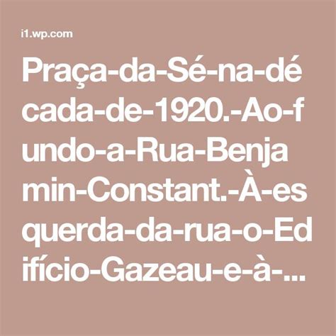 Praça da Sé na década de 1920 Ao fundo a Rua Benjamin Constant À