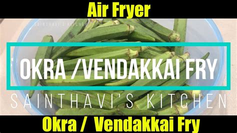 Okra Vendakkai Bhindi Fry Air Fryer Sainthaviskitchen Youtube