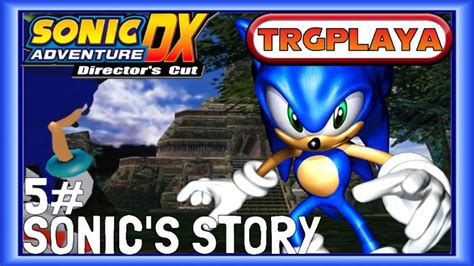 Let S Play Sonic Adventure Dx Part Sonic S Story P