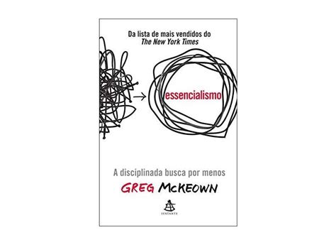 Essencialismo A Disciplinada Busca Por Menos Mckeown Greg