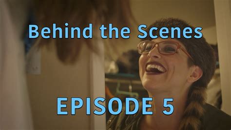 BEHIND THE SCENES: Episode 5 - YouTube