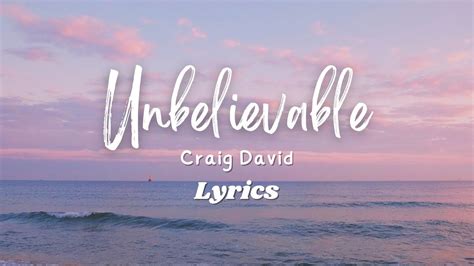 Craig David Unbelievable Lyrics Youtube