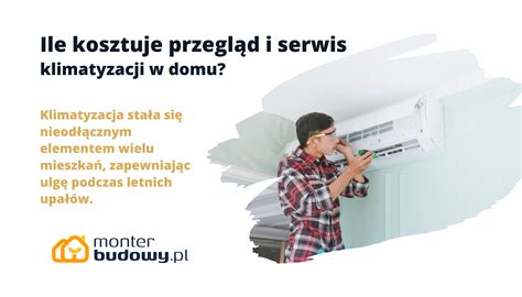 Ile kosztuje przegląd i serwis klimatyzacji w domu Cennik 2024