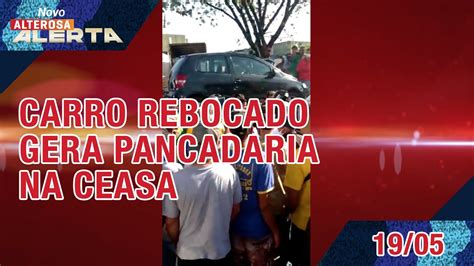 Carro Rebocado Gera Pancadaria Na Ceasa YouTube