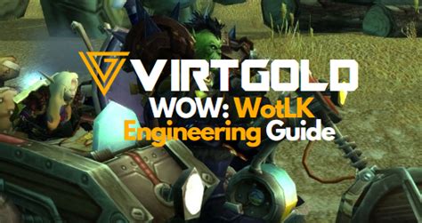 Wotlk Classic Engineering Guide Virtgold