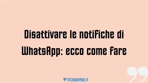 Disattivare Le Notifiche Di Whatsapp Ecco Come Fare