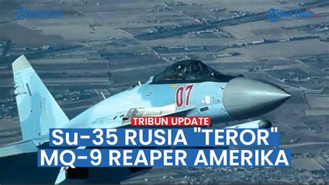 Amerika Marah Besar Pilot Jet Tempur Rusia Kembali Ganggu MQ 9