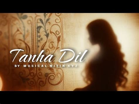 Tanha Dil New Song 2024 Sad Song Female Voice Musical Nitin XYZ