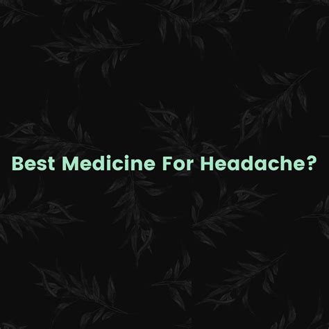 The Best Headache Medicines Available In India 2020 — Curant By Curant Medium