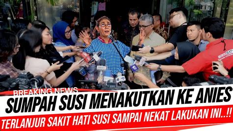 Mengejutkan Sumpah Susi Pudjiastutik Ke Anies Menakutkan Terlanjur