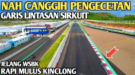 Pengecetan Garis Lintasan Sirkuit Mandalika Jelang Wsbk Youtube