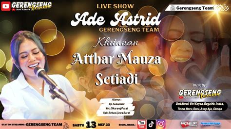 LIVE ADE ASTRID GERENGSENG TEAM KHITANAN ATTHAR MAUZA SETIADI