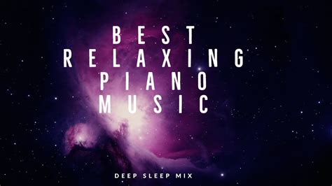 Best Relaxing Piano Music Ever Hours Youtube