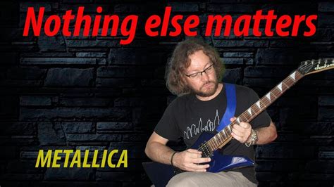 Metallica Nothing Else Matters Guitar Cover Steve M Youtube