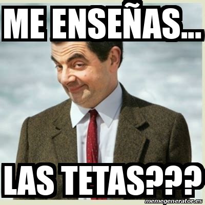 Meme Mr Bean Me enseñas Las tetas 33114380