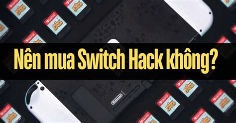 C N N Mua Nintendo Switch Hack Ch I Game Ti T Ki M Kh Ng Nshop