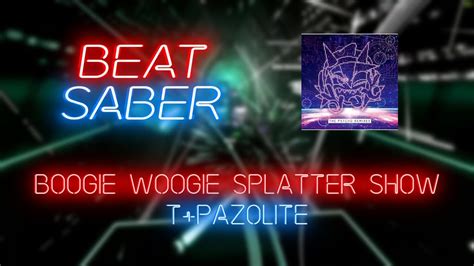 Beat Saber Cerret T Pazolite Boogie Woogie Splatter Show [expert