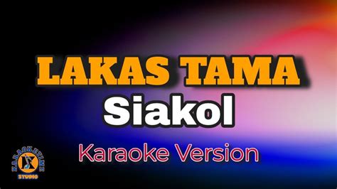 Lakas Tama Siakol Karaoke Version Youtube