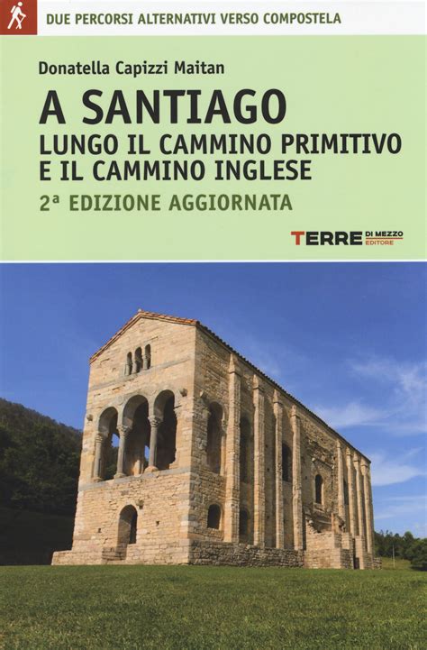 A Santiago Lungo Il Cammino Primitivo E Il Cammino Inglese Donatella