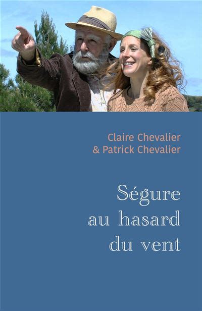 Ségure au hasard du vent broché Claire Chevalier Patrick Chevalier