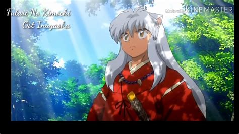 Inuyasha Futari No Kimochi Ost Inuyasha Youtube