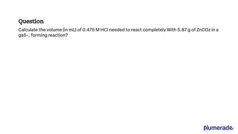 Solved Calculate The Volume In Ml Of M Hcl Needed To React