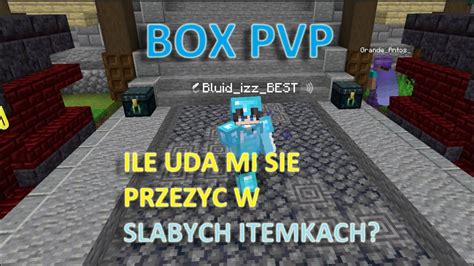 ILE UDA MI SIĘ PRZEŻYĆ W NAJGORSZYCH ITACH NA TYM BOX PVP MINESTAR