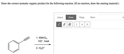 Solved Draw The Correct Aromatic Organic Product For The Following