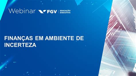 Webinar Finan As Em Ambiente De Incerteza Youtube