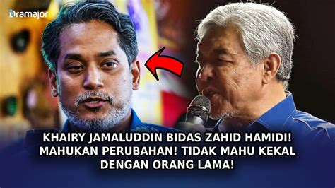 Khairy Jamaluddin Bidas Zahid Hamidi Mahukan Perubahan Tidak Mahu