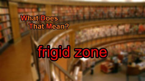 What Does Frigid Zone Mean Youtube