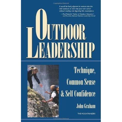 Outdoor Leadership Technique Common Sense And Self Confidence Want