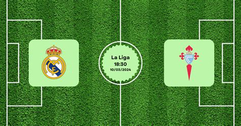 Pron Stico Real Madrid Vs Celta Vigo La Liga